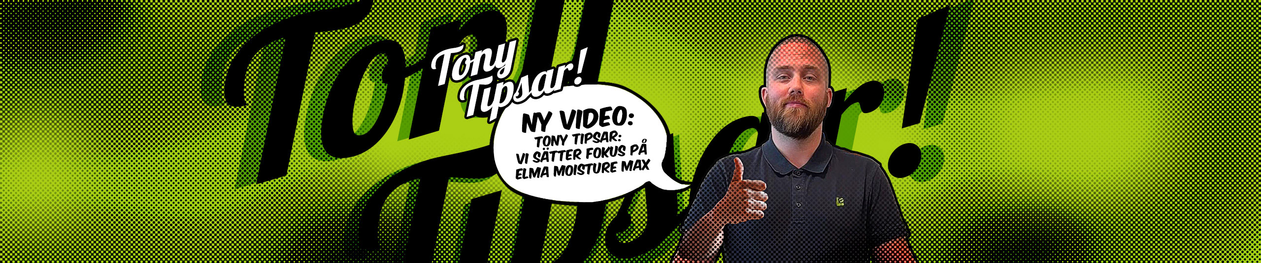 Tony Tipsar:  Vi sätter fokus på Elma Moisture Max