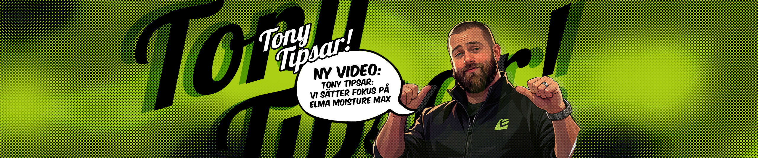 Tony Tipsar:  Vi sätter fokus på Elma Moisture Max