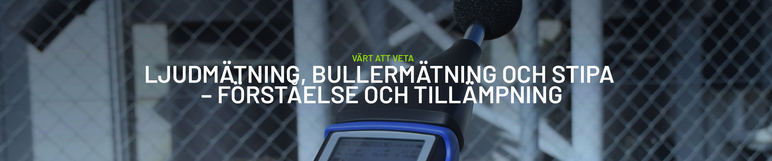 Ljudmätning, bullermätning och STIPA – förståelse och tillämpning